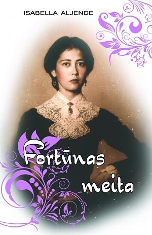 Fortūnas meita by Isabel Allende, Izabela Aljende, Ilze Eglīte