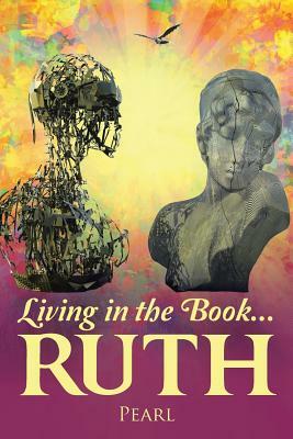 Living in the Book ... Ruth by Pearl