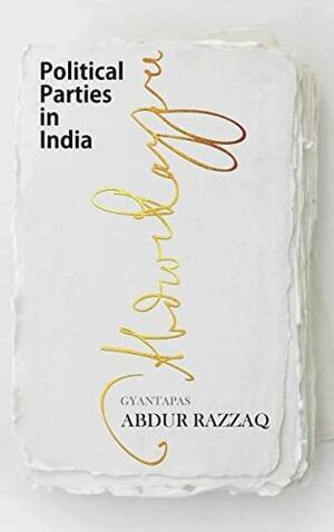 Political Parties in India by Ahrar Ahmad, Abdur Razzaq, W.H. Morris-Jones, Harold J. Laski, Rounaq Jahan