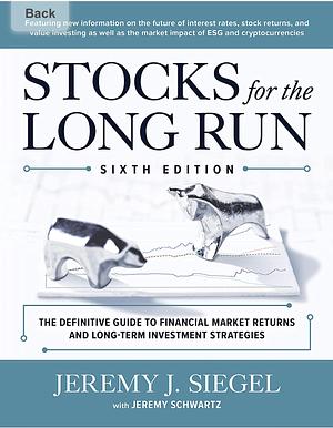 Stocks for the Long Run: The Definitive Guide to Financial Market Returns & Long-Term Investment Strategies, Sixth Edition by Jeremy J. Siegel, Jeremy Schwartz