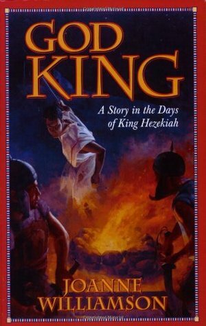 God King: A Story in the Days of King Hezekiah by Joanne Williamson, Daria M. Sockey