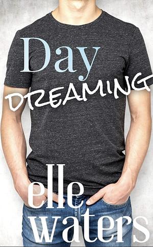 Day Dreaming by Elle Waters