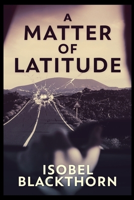 A Matter of Latitude by Isobel Blackthorn