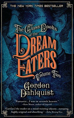 The Glass Books of the Dream Eaters, Volume Two by Gordon Dahlquist
