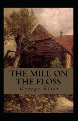 The Mill on the Floss Illustrated by George Eliot