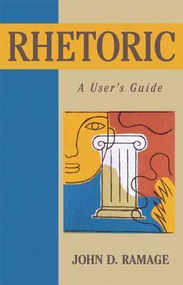 Rhetoric: A User's Guide by John D. Ramage