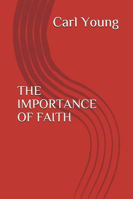 The Importance of Faith by Carl Young