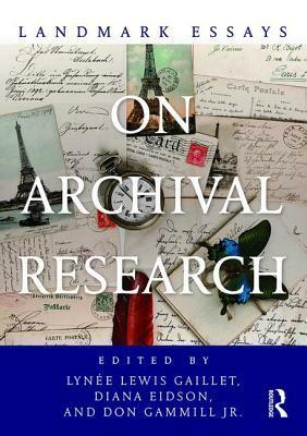 Landmark Essays on Archival Research by Diana Eidson, Lynee Lewis Gaillet, Don Gammill Jr