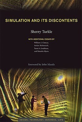 Simulation and Its Discontents by Yanni Alexander Loukissas, Stefan Helmreich, Natasha Myers, William J. Clancey, Sherry Turkle