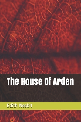 The House Of Arden by E. Nesbit