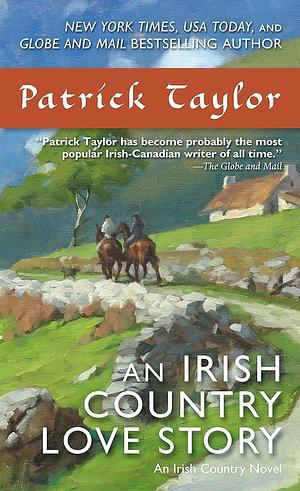 An Irish Country Love Story: A Novel by Patrick Taylor, Patrick Taylor