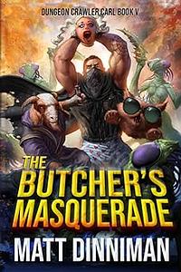 The Butcher's Masquerade by Matt Dinniman