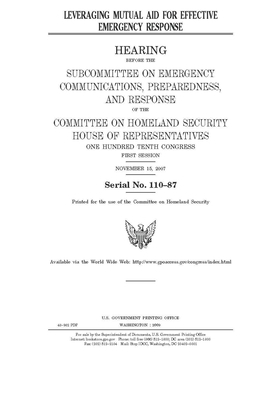 Leveraging mutual aid for effective emergency response by United St Congress, United States House of Representatives, Committee on Homeland Security (house)