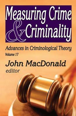 Measuring Crime and Criminality by John MacDonald