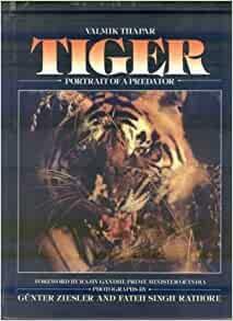 Tiger: Portrait of a Predator by Gunter Ziesler, Valmik Thapar, Fateh Singh