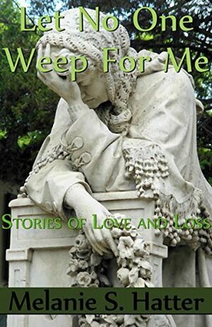 Let No One Weep for Me: Stories of Love and Loss by Christopher Darden, Melanie S. Hatter