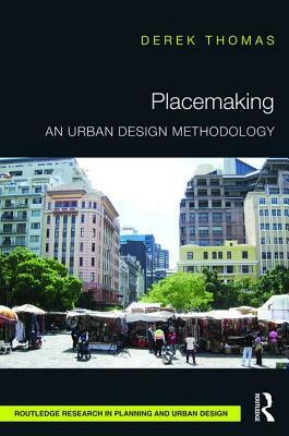 Placemaking: An Urban Design Methodology by Derek Thomas
