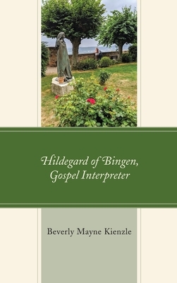 Hildegard of Bingen, Gospel Interpreter by Beverly Mayne Kienzle