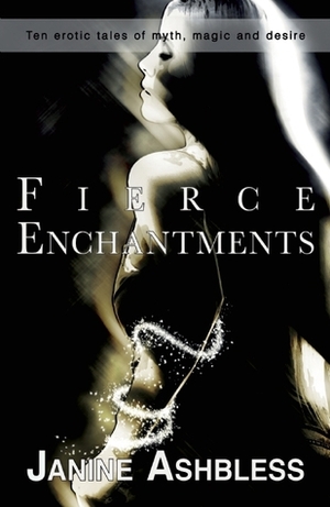Fierce Enchantments by Janine Ashbless