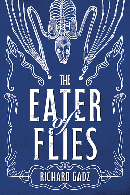 The Eater of Flies by Richard Gadz