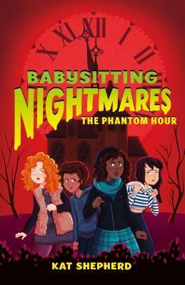 Babysitting Nightmares: The Phantom Hour by Rayanne Vieira, Kat Shepherd