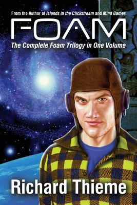 Foam: The Complete Foam Trilogy in One Volume by Richard Thieme