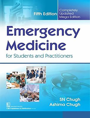 Emergency Medicine for Students and Practitioners by S. N. Chugh, Ashima Chugh