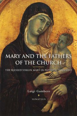 Mary and the Fathers of the Church the Blessed Virgin Mary in Patristic Thought by Luigi Gambero, Thomas Buffer