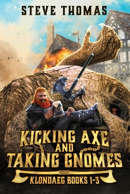 Kicking Axe and Taking Gnomes: Klondaeg Books 1-3 by Steve Thomas