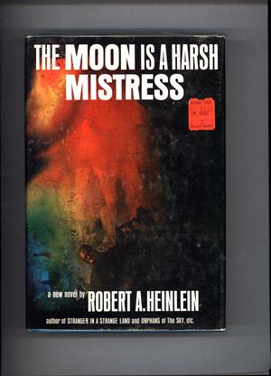 Moon Is Harsh Mistres by Robert A. Heinlein