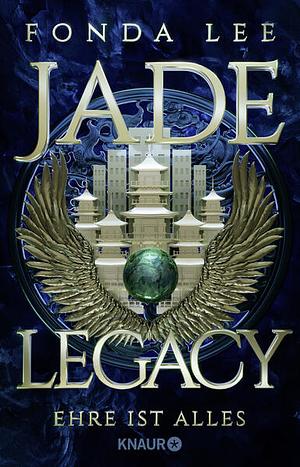 Jade Legacy - Ehre ist alles: Roman by Fonda Lee