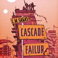 Cascade Failure by L.M. Sagas