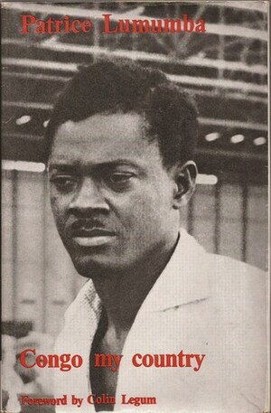 Congo, My Country by G. Louis Heath, Patrice Lumumba