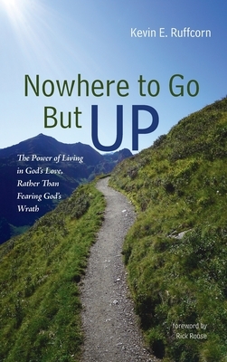 Nowhere to Go But Up by Kevin E. Ruffcorn