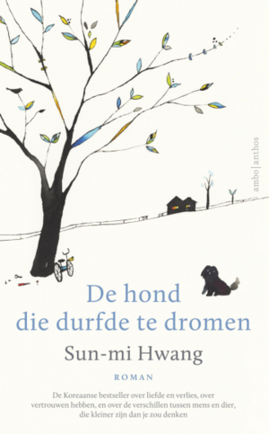 De hond die durfde te dromen by Sun-mi Hwang