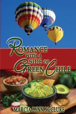 Romance with a Side of Green Chile by Marcia Lynn McClure