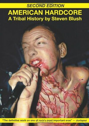 American Hardcore: A Tribal History by Steven Blush
