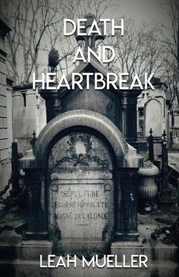 Death and Heartbreak by Leah Mueller