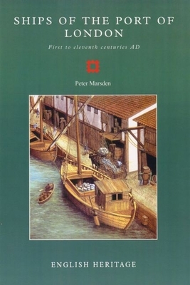 Ships of the Port of London: First to Eleventh Centuries Ad by Peter Marsden