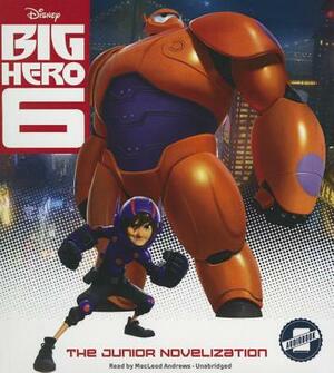 Big Hero 6: The Junior Novelization by Disney Press