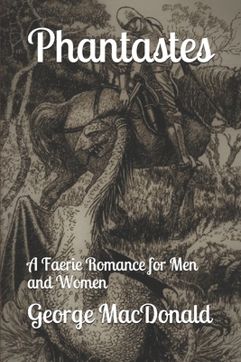 Phantastes: A Faerie Romance for Men and Women by George MacDonald