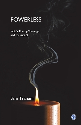 Powerless: India's Energy Shortage and Its Impact by Sam Tranum