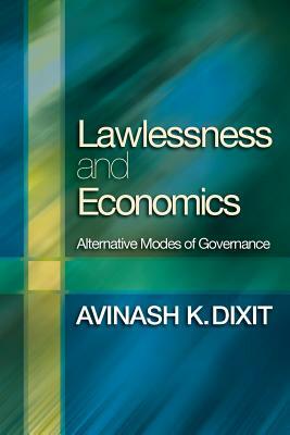 Lawlessness and Economics: Alternative Modes of Governance by Avinash K. Dixit