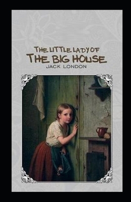 The Little Lady of the Big House Illustrated by Jack London