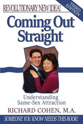 Coming Out Straight: Understanding and Healing Homosexuality by Richard A. Cohen (born 1952)