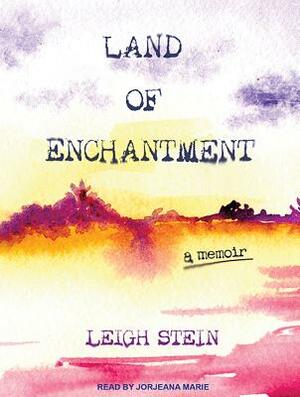 Land of Enchantment by Leigh Stein