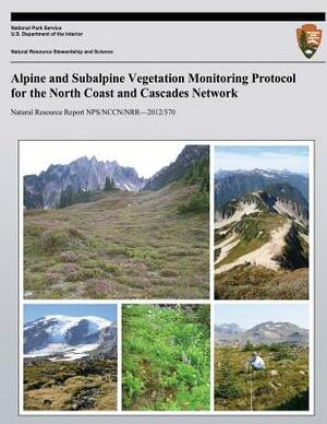 Alpine and Subalpine Vegetation Monitoring Protocol for the North Coast and Cascade by National Park Service