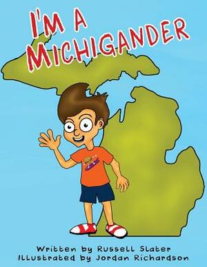 I'm A Michigander by Russell Slater