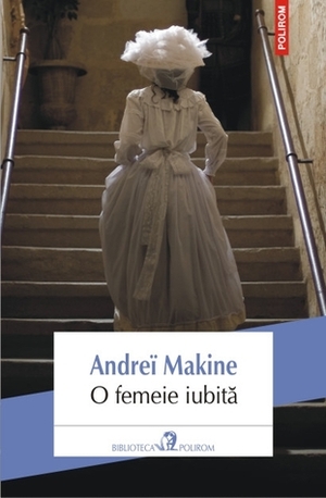 O femeie iubita by Andreï Makine