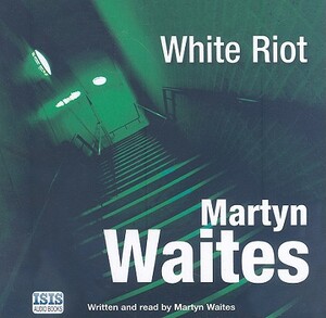 White Riot by Martyn Waites